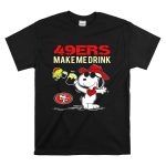 49ers Make Me Drink Snoopy Sf Football Fan Gear T Shirt 6