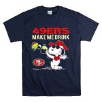49ers Make Me Drink Snoopy Sf Football Fan Gear T Shirt 7