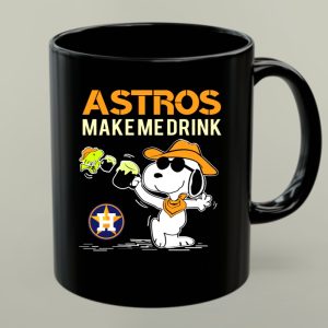 Astros Make Me Drink Snoopy Houston Fans 1 mug.jpg