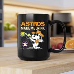 Astros Make Me Drink Snoopy Houston Fans 2 mug.jpg