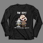 Autism Snoopy Charlie be you the world will adjust 4 Long Sleeves