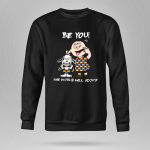 Autism Snoopy Charlie be you the world will adjust 9 Sweatshirt