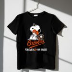 Baltimore Orioles Forever Win Or Lose Baseball Snoopy Shirt 1 T Shirt