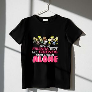 Because Friends Dont Let Friends Fight Cancer Alone Snoopy The Peanuts 1 T Shirt