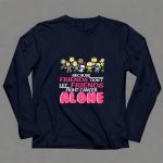 Because Friends Dont Let Friends Fight Cancer Alone Snoopy The Peanuts 4 Long Sleeves1