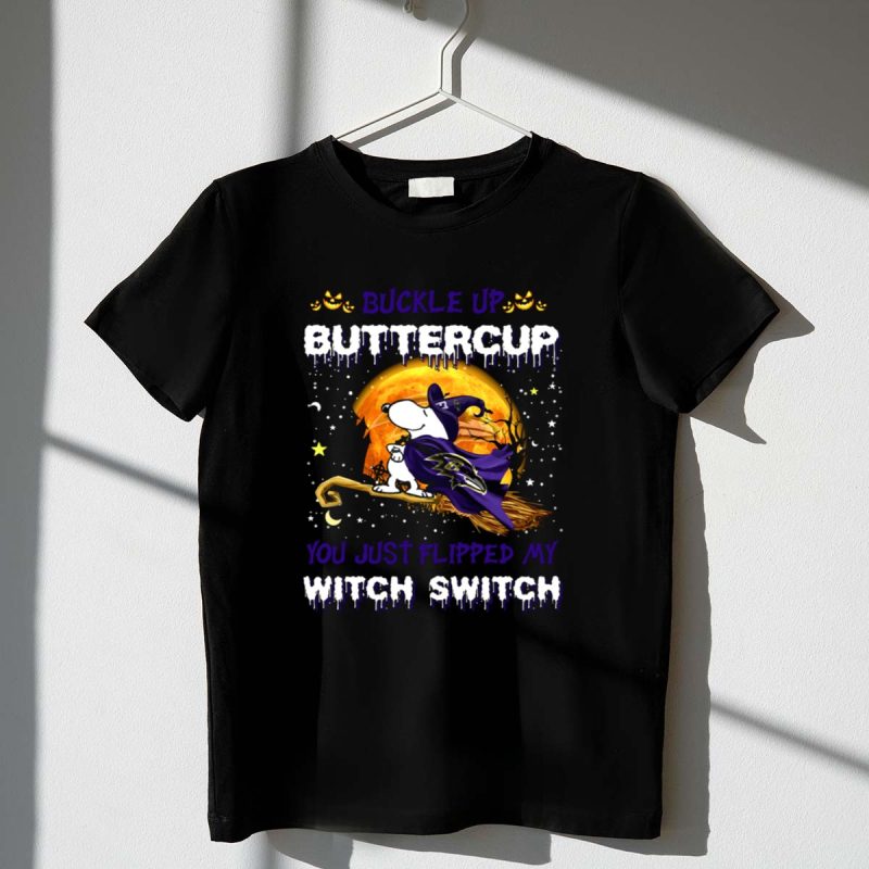 Buckle Up Buttercup Baltimore Ravens Snoopy You Just Flipped My Witch Switch T Shirt T Shirt 1