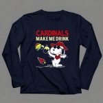 Cardinals Make Me Drink Snoopy With Arizona Cardinals 6 Long Sleeves