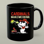 Cardinals Make Me Drink Snoopy with Hat and Beer for St Louis Fans 1 mug.jpg