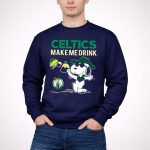 Celtics Make Me Drink Snoopy Boston Celtics Fans 3 Sweatshirt