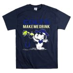 Colts Make Me Drink Snoopy Indianapolis Colts Fans Peanuts Football Horsehoe T Shirt T Shirt 7