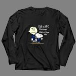 DIE HARD Chicago White Sox FAN Snoopy and Charlie Brown 4 Long Sleeves.jpg