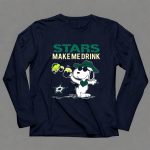 Dallas Stars Make Me Drink Snoopy Hockey Fan 6 Long Sleeves.jpg