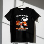 Damn Right I Am a Bengals Fan Now and Forever Snoopy Football Bengals 1 T Shirt