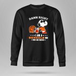 Damn Right I Am a Bengals Fan Now and Forever Snoopy Football Bengals 9 Sweatshirt