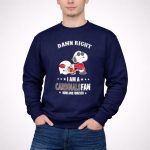 Damn Right I Am a Cardinals Fan Now and Forever Snoopy Arizona 3 Sweatshirt