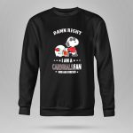 Damn Right I Am a Cardinals Fan Now and Forever Snoopy Arizona 9 Sweatshirt