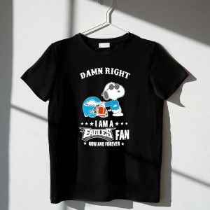 Damn Right I Am a Philadelphia Eagles Fan Now and Forever Snoopy 1 T Shirt