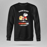 Damn Right I Am a San Francisco 49ers Fan Now and Forever Snoopy 9 Sweatshirt