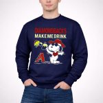 Diamondbacks Make Me Drink Snoopy Arizona Fans 3 Sweatshirt.jpg