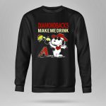 Diamondbacks Make Me Drink Snoopy Arizona Fans 9 Sweatshirt.jpg