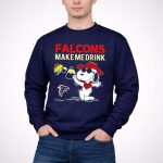 Falcons Make Me Drink Snoopy Atlanta Falcons Fan 3 Sweatshirt