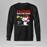 Falcons Make Me Drink Snoopy Atlanta Falcons Fan 9 Sweatshirt