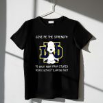 Give Me The Strength Snoopy Notre Dame Fighting Irish 1 T Shirt.jpg