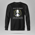 Give Me The Strength Snoopy Notre Dame Fighting Irish 9 Sweatshirt.jpg