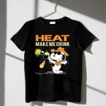 Heat Make Me Drink Miami Heat Snoopy Fan 1 T Shirt