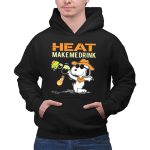 Heat Make Me Drink Miami Heat Snoopy Fan 2 Hoodie