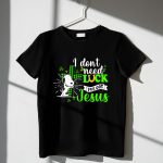I Dont Need Lucky I Have Got Jesus Snoopy 1 T Shirt