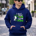 I Dont Need Lucky I Have Got Jesus Snoopy 8 Hoodie