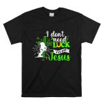 I Dont Need Lucky I Have Got Jesus Snoopy T Shirt 6