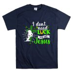 I Dont Need Lucky I Have Got Jesus Snoopy T Shirt 7