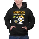 Knicks Make Me Drink Snoopy New York Knicks Fans 2 Hoodie
