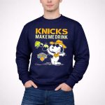 Knicks Make Me Drink Snoopy New York Knicks Fans 3 Sweatshirt