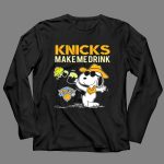 Knicks Make Me Drink Snoopy New York Knicks Fans 4 Long Sleeves