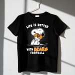 Life Is Better With Bears Football Snoopy Hugging 1 T Shirt