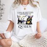 Life is better listening to Queen Snoopy and Woodstock 1 T Shirt.jpg