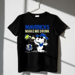 Mavericks Make Me Drink Snoopy Dallas Mavericks Fans 1 T Shirt