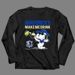 Mavericks Make Me Drink Snoopy Dallas Mavericks Fans 4 Long Sleeves