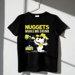 Nuggets Make Me Drink Snoopy Denver Nuggets 1 T Shirt