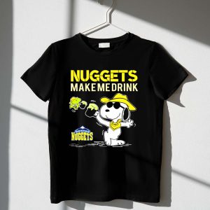 Nuggets Make Me Drink Snoopy Denver Nuggets 1 T Shirt