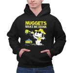 Nuggets Make Me Drink Snoopy Denver Nuggets 2 Hoodie