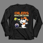 Oilers Make Me Drink Snoopy Edmonton Fans 4 Long Sleeves.jpg