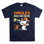 Orioles Make Me Drink Snoopy Baltimore Orioles Fans T Shirt 7