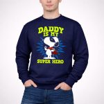 Peanuts Snoopy Daddy Is My Super Hero 3 Sweatshirt