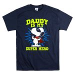 Peanuts Snoopy Daddy Is My Super Hero T Shirt 7