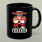 Peanuts forever a San Francisco 49ers fan win or lose yesterday today tomorrow 1 mug 1.jpg