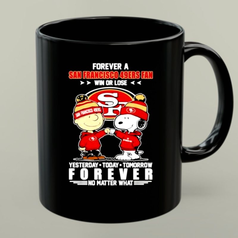 Peanuts Forever A San Francisco 49Ers Fan Win Or Lose Yesterday Today Tomorrow 1 Mug 1.Jpg